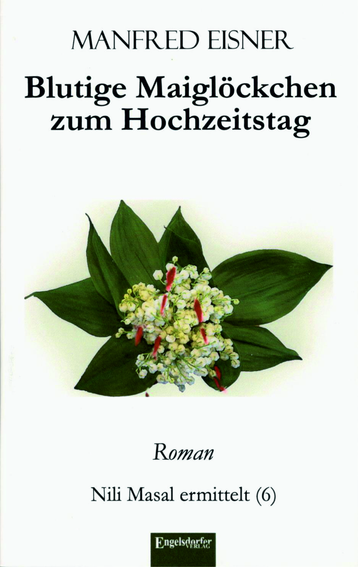 Manfred Eisner - Blutige Maiglöckchen zum Hochzeitstag